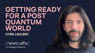Famous Cyril Leclerc - Getting ready for a post quantum world - NewCrafts 2024 Profile