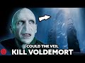 Could The Veil KILL Voldemort | Harry Potter Film Theory