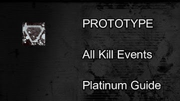 [PROTOTYPE] All KILL EVENTS Platinum Guide