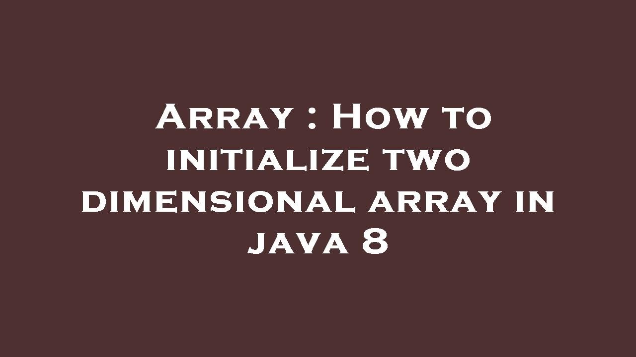 Array : How to initialize two dimensional array in java 8 - YouTube