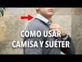 Cómo usar CAMISA Y SUÉTER | Humberto Gutiérrez