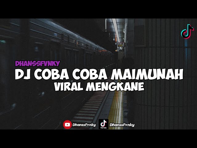 DJ Coba Coba Maimunah - DhanssFvnky || Dj Viral Tiktok 2022!! class=