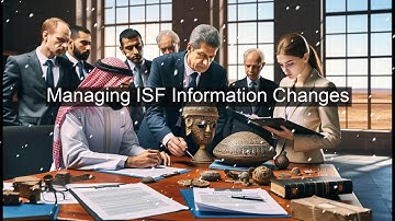 Navigating Compliance: Managing Changes in ISF Information