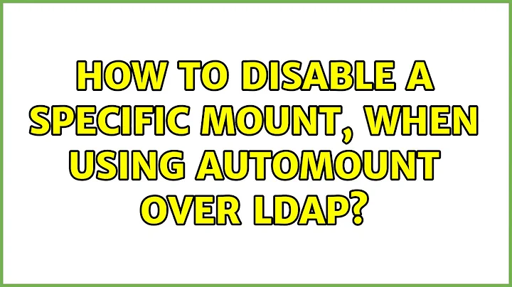 Ubuntu: How to disable a specific mount, when using automount over LDAP?