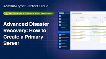 Acronis Cyber Protect Cloud Product Demo: Advanced Disaster Recovery How to Create a Primary Server