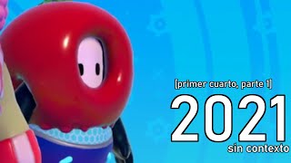 2021 SIN CONTEXTO (primer cuarto) [parte 1]