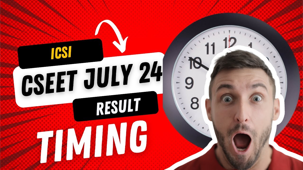 icsi cseet july 2024 exam result timing