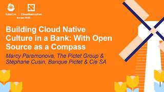 Building Cloud Native Culture in a Bank: With Open Source as a... Marcy Paramonova & Stéphane Cusin