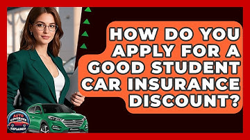 How Do You Apply For A Good Student Car Insurance Discount? - Auto Coverage Explained