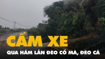 Cấm xe qua hầm lẫn đèo Cổ Mã, đèo Cả do sạt lở và ngập nước