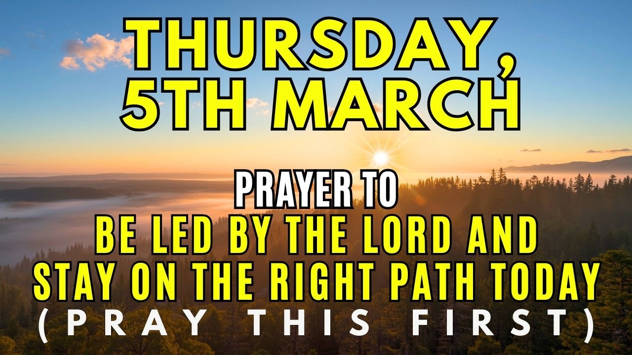 Thursday, March 5th | Lead Me Lord | Powerful Morning Prayer to Start the Day with God’s Guidance