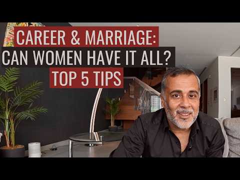 Career & Marriage: Can Women Have It All? - Top 5 Tips