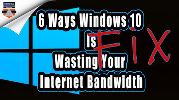 6 Ways Windows 10 Is Wasting Your Internet Bandwidth | How to get more Internet