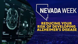 Reducing Your Risk of Developing Alzheimer’s Disease | Nevada Week