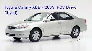 Toyota Camry XLE 2005, POV Drive, City (1) 2005 Toyota Camry Xle Pov Asmr Style Test Drive