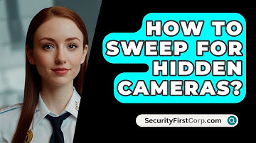 How To Sweep For Hidden Cameras? - SecurityFirstCorp.com