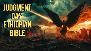 How the Ethiopian Bible Reveals the Mysterious Signs of Judgment Day