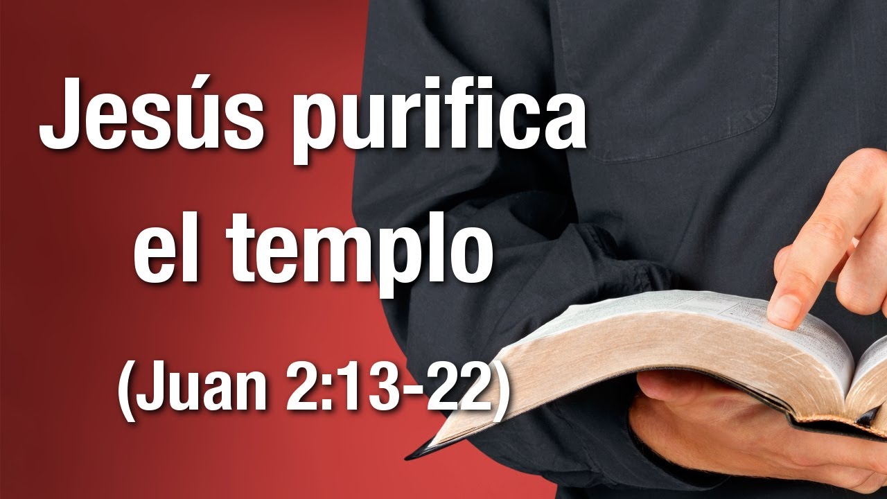 Jesús purifica el templo (Juan 2:13-22)