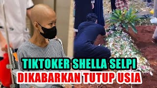 Banjir Air Mata Seleb Tik Tok Shella Tutup Usia