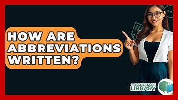 How Are Abbreviations Written? - The Language Library