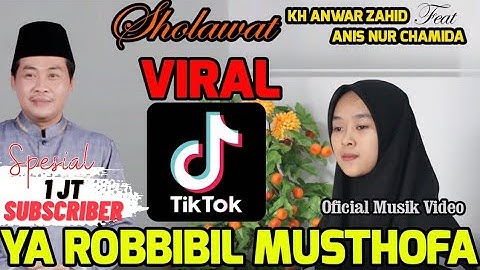 SHOLAWAT KH ANWAR ZAHID Feat ANIS NUR CHAMIDA   YAROBBIBIL MUSTHOFA Oficial Musik & Video