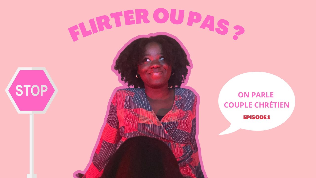 LE FLIRT EST DANGEREUX ? - On parle couple chrétien (Épisode 1)