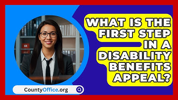 What Is The First Step In A Disability Benefits Appeal? - CountyOffice.org