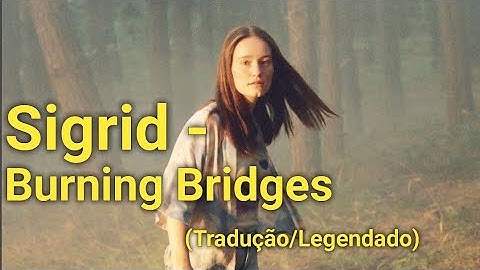 Sigrid - Burning Bridges Tradução/Legendado