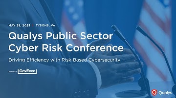 Qualys Public Sector Cyber Risk Conference 2025 | Federal Cybersecurity Summit