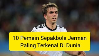 10 Pemain Sepakbola Jerman Paling Terkenal Di Dunia