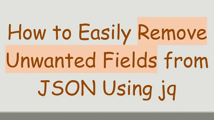 How to Easily Remove Unwanted Fields from JSON Using jq