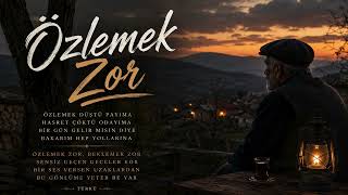 Özlemek Zor Duygusal Türkü Hasret Ve Ayrılık Türküsü