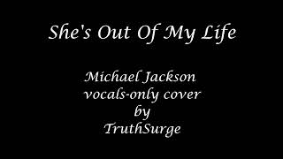 She's Out Of My Life - Michael Jackson vocals-only cover