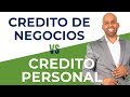 Credito De Negocio VS Credito Personal - Business Credit VS Personal Credit