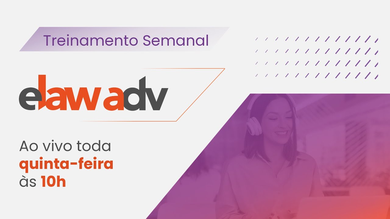 Treinamento Semanal eLaw Adv | Primeiros passos no eLaw Adv e recursos que fazem a diferença!