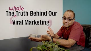 The Whole Truth Behind Our Viral Marketing