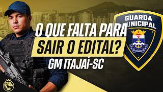 🚨 GUARDA MUNICIPAL ITAJAÍ-SC | O QUE FALTA PARA SAIR O EDITAL? 👮‍♂️🔥
