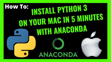 How to Install Python 3 on Mac OS in 5 Minutes with Anaconda