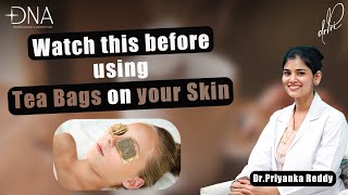 Is tea bags harmful to health? | Dr. Priyanka Reddy | DNA Dermatology &  Aesthetics