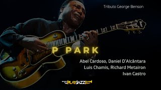 P Park | Abel Cardoso | Tributo George Benson | 100° Edição