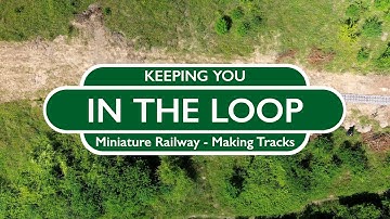 Keeping You In The Loop - Miniature Railway, Making Tracks