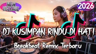 Download lagu DJ KUSIMPAN RINDU DI HATI BREAKBEAT REMIX TERBARU 2026