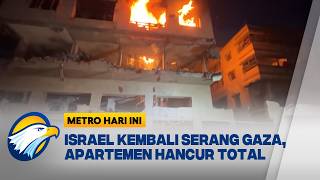 Israel Kembali Gempur Gaza, Hancurkan Apartemen dan Kendaraan Warga Sipil [Metro Hari Ini]