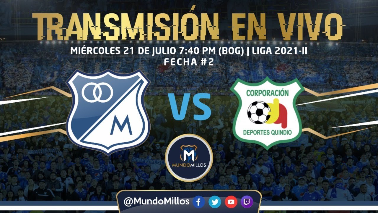 MILLONARIOS Vs. Quindío| FECHA #2 LIGA 2021-2 ...