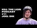 Joel Dik on the Kill The Lion Podcast - Ep. 11