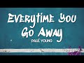 Everytime You Go Away - Paul Young (Lyrics)