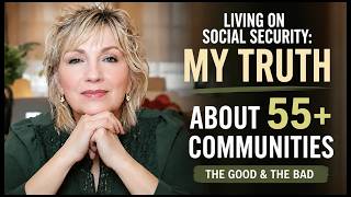 Living in a 55+ Community on Social Security: What Shocked Me