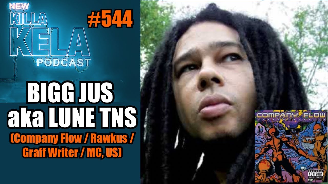 BIGG JUS aka LUNE TNS (Company Flow / Rawkus / Graff Writer / MC, US) //KILLA KELA PODCAST 