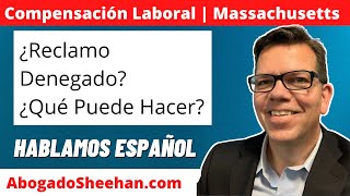 Que Puede Hacer Si Se Niega El Reclamo De Compensacion De Trabajadores? | Abogado Sheehan