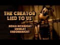 【BENDY AND THE INK MACHINE SONG】 "The Creator Lied To Us" - Noah McKnight, @Swiblet, @NeonKn!ght